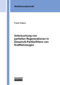 Peters |  Untersuchung von partiellen Regenerationen in Dieselruß-Partikelfiltern von Kraftfahrzeugen | Buch |  Sack Fachmedien