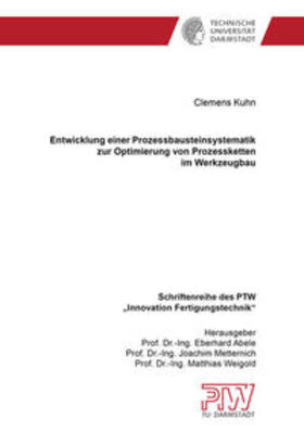 Kuhn |  Entwicklung einer Prozessbausteinsystematik zur Optimierung von Prozessketten im Werkzeugbau | Buch |  Sack Fachmedien
