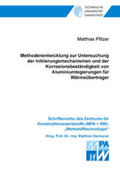 Pfitzer |  Methodenentwicklung zur Untersuchung der Initiierungsmechanismen und der Korrosionsbeständigkeit von Aluminiumlegierungen für Wärmeübertrager | Buch |  Sack Fachmedien