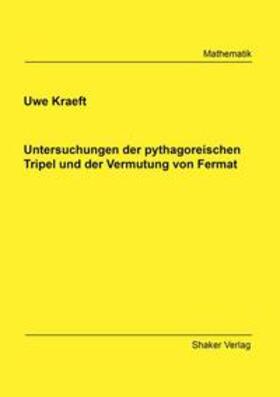 Kraeft |  Untersuchungen der pythagoreischen Tripel und der Vermutung von Fermat | Buch |  Sack Fachmedien