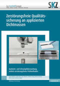 SKZ – Das Kunststoff-Zentrum (Hrsg.) / Hoffmann |  Zerstörungsfreie Qualitätssicherung an applizierten Dichtmassen | Buch |  Sack Fachmedien
