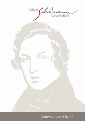 Knechtges-Obrecht |  Correspondenz. Mitteilungen der Robert-Schumann-Gesellschaft e.V. Düsseldorf. Nr. 44 / Februar 2022 | Buch |  Sack Fachmedien