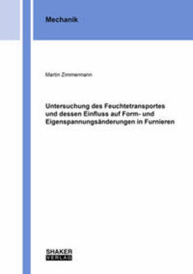 Zimmermann | Untersuchung des Feuchtetransportes und dessen Einfluss auf Form- und Eigenspannungsänderungen in Furnieren | Buch | 978-3-8440-8523-5 | sack.de