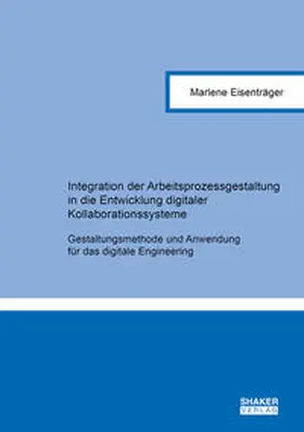 Eisenträger |  Integration der Arbeitsprozessgestaltung in die Entwicklung digitaler Kollaborationssysteme | Buch |  Sack Fachmedien