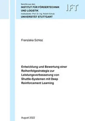 Schloz |  Entwicklung und Bewertung einer Reihenfolgestrategie zur Leistungsverbesserung von Shuttle-Systemen mit Deep Reinforcement Learning | Buch |  Sack Fachmedien