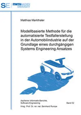 Markthaler |  Modellbasierte Methode für die automatisierte Testfallerstellung in der Automobilindustrie auf der Grundlage eines durchgängigen Systems Engineering Ansatzes | Buch |  Sack Fachmedien