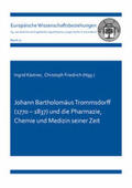 Kästner / Friedrich |  Johann Bartholomäus Trommsdorff (1770 – 1837) und die Pharmazie, Chemie und Medizin seiner Zeit | Buch |  Sack Fachmedien