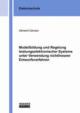 Gensior |  Modellbildung und Regelung leistungselektronischer Systeme unter Verwendung nichtlinearer Entwurfsverfahren | Buch |  Sack Fachmedien