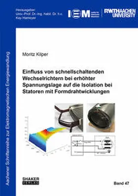 Kilper |  Einfluss von schnellschaltenden Wechselrichtern bei erhöhter Spannungslage auf die Isolation bei Statoren mit Formdrahtwicklungen | Buch |  Sack Fachmedien