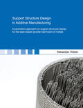 Weber |  Support Structure Design in Additive Manufacturing | Buch |  Sack Fachmedien