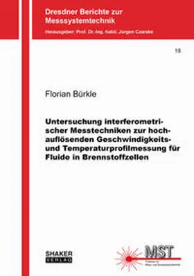 Bürkle |  Untersuchung interferometrischer Messtechniken zur hochauflösenden Geschwindigkeits- und Temperaturprofilmessung für Fluide in Brennstoffzellen | Buch |  Sack Fachmedien