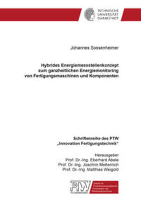 Sossenheimer |  Hybrides Energiemessstellenkonzept zum ganzheitlichen Energiemonitoring von Fertigungsmaschinen und Komponenten | Buch |  Sack Fachmedien