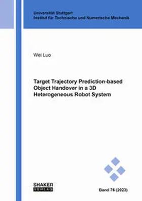Luo |  Target Trajectory Prediction-based Object Handover in a 3D Heterogeneous Robot System | Buch |  Sack Fachmedien