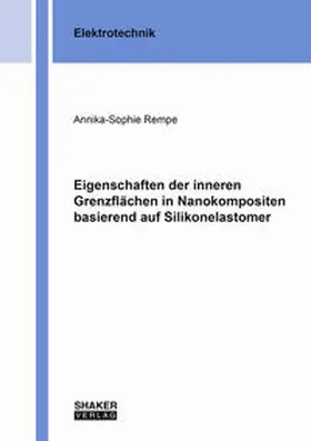 Rempe |  Eigenschaften der inneren Grenzflächen in Nanokompositen basierend auf Silikonelastomer | Buch |  Sack Fachmedien