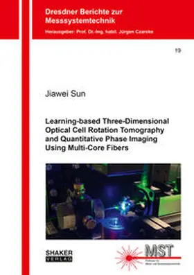 Sun |  Learning-based Three-Dimensional Optical Cell Rotation Tomography and Quantitative Phase Imaging Using Multi-Core Fibers | Buch |  Sack Fachmedien