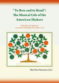 Baumann |  “To Bow and to Bend”: The Musical Life of the American Shakers | Buch |  Sack Fachmedien