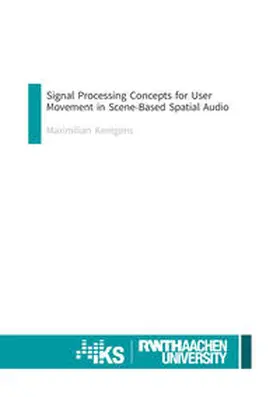 Kentgens |  Signal Processing Concepts for User Movement in Scene-Based Spatial Audio | Buch |  Sack Fachmedien