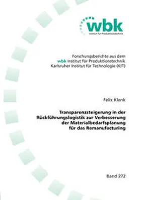 Klenk |  Transparenzsteigerung in der Rückführungslogistik zur Verbesserung der Materialbedarfsplanung für das Remanufacturing | Buch |  Sack Fachmedien