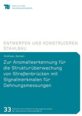 Jansen | Zur Anomalieerkennung für die Strukturüberwachung von Straßenbrücken mit Signalmerkmalen für Dehnungsmessungen | Buch | 978-3-8440-9343-8 | sack.de