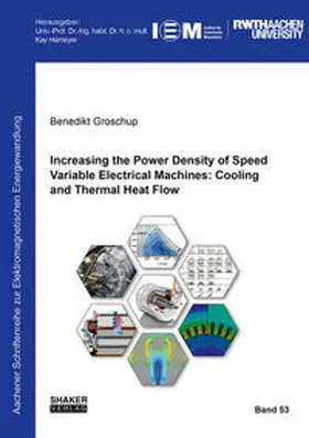Groschup |  Increasing the Power Density of Speed Variable Electrical Machines: Cooling and Thermal Heat Flow | Buch |  Sack Fachmedien