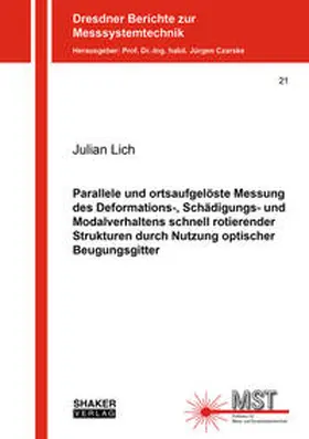 Lich |  Parallele und ortsaufgelöste Messung des Deformations-, Schädigungs- und Modalverhaltens schnell rotierender Strukturen durch Nutzung optischer Beugungsgitter | Buch |  Sack Fachmedien