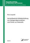 Leupold |  Aerosolbasierte Kaltabscheidung von Halogenidperowskiten: vom Pulver zur Solarzelle | Buch |  Sack Fachmedien