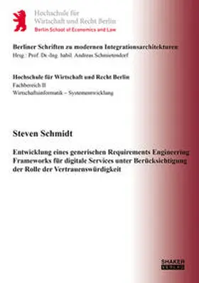 Schmidt |  Entwicklung eines generischen Requirements Engineering Frameworks für digitale Services unter Berücksichtigung der Rolle der Vertrauenswürdigkeit | Buch |  Sack Fachmedien