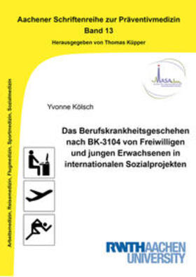 Kölsch |  Das Berufskrankheitsgeschehen nach BK-3104 von Freiwilligen und jungen Erwachsenen in internationalen Sozialprojekten | Buch |  Sack Fachmedien