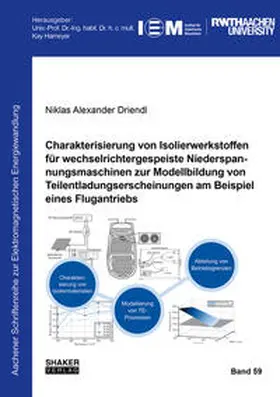 Driendl |  Charakterisierung von Isolierwerkstoffen für wechselrichtergespeiste Niederspannungsmaschinen zur Modellbildung von Teilentladungserscheinungen am Beispiel eines Flugantriebs | Buch |  Sack Fachmedien