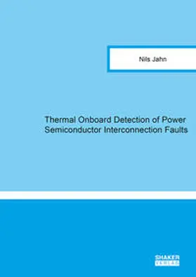 Jahn |  Thermal Onboard Detection of Power Semiconductor Interconnection Faults | Buch |  Sack Fachmedien
