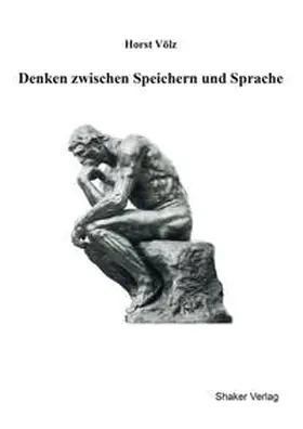 Völz |  Denken zwischen Speichern und Sprache | Buch |  Sack Fachmedien
