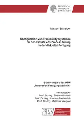 Schreiber |  Konfiguration von Traceability-Systemen für den Einsatz von Process Mining in der diskreten Fertigung | Buch |  Sack Fachmedien
