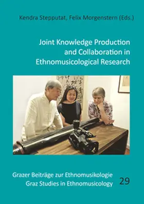 Stepputat / Morgenstern |  Joint Knowledge Production and Collaboration in Ethnomusicological Research | Buch |  Sack Fachmedien
