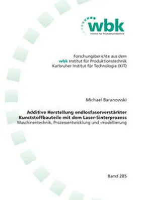 Baranowski |  Additive Herstellung endlosfaserverstärkter Kunststoffbauteile mit dem Laser-Sinterprozess | Buch |  Sack Fachmedien