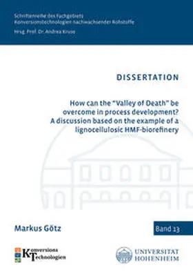 Götz |  How can the "Valley of Death" be overcome in process development? A discussion based on the example of a lignocellulosic HMF-biorefinery | Buch |  Sack Fachmedien