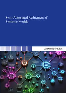 Paulus |  Semi-Automated Refinement of Semantic Models | Buch |  Sack Fachmedien