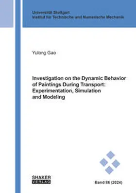 Gao |  Investigation on the Dynamic Behavior of Paintings During Transport: Experimentation, Simulation and Modeling | Buch |  Sack Fachmedien