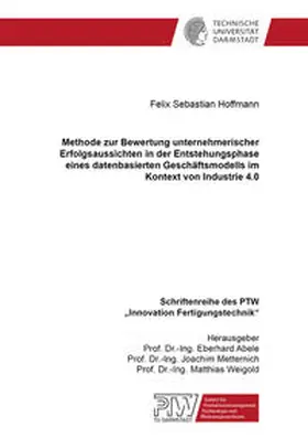 Hoffmann |  Methode zur Bewertung unternehmerischer Erfolgsaussichten in der Entstehungsphase eines datenbasierten Geschäftsmodells im Kontext von Industrie 4.0 | Buch |  Sack Fachmedien
