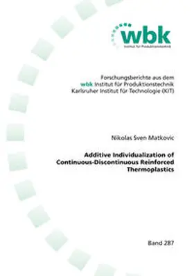 Matkovic |  Additive Individualization of Continuous-Discontinuous Reinforced Thermoplastics | Buch |  Sack Fachmedien