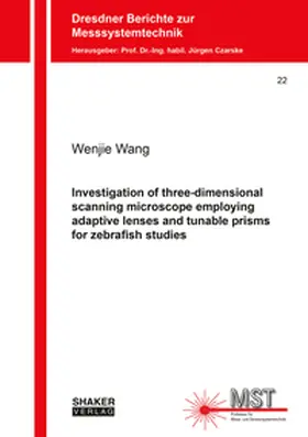 Wang |  Investigation of three-dimensional scanning microscope employing adaptive lenses and tunable prisms for zebrafish studies | Buch |  Sack Fachmedien