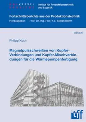 Koch |  Magnetpulsschweißen von Kupfer-Verbindungen und Kupfer-Mischverbindungen für die Wärmepumpenfertigung | Buch |  Sack Fachmedien
