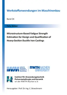 Weber |  Microstructure-Based Fatigue Strength Estimation for Design and Qualification of Heavy-Section Ductile Iron Castings | Buch |  Sack Fachmedien