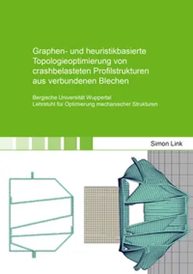 Link |  Graphen- und heuristikbasierte Topologieoptimierung von crashbelasteten Profilstrukturen aus verbundenen Blechen | Buch |  Sack Fachmedien