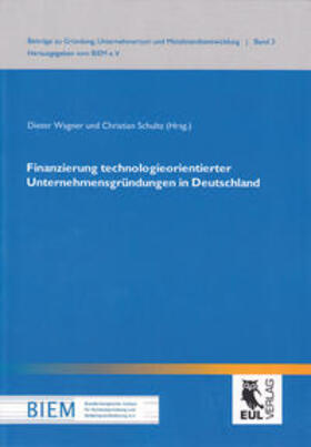Wagner / Schultz | Finanzierung technologieorientierter Unternehmensgründungen in Deutschland | Buch | 978-3-8441-0023-5 | sack.de