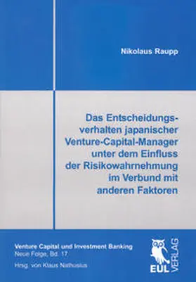 Raupp |  Das Entscheidungsverhalten japanischer Venture-Capital-Manager unter dem Einfluss der Risikowahrnehmung im Verbund mit anderen Faktoren | Buch |  Sack Fachmedien