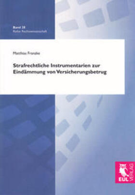 Franzke | Strafrechtliche Instrumentarien zur Eindämmung von Versicherungsbetrug | Buch | 978-3-8441-0176-8 | sack.de