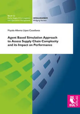 López Castellanos |  Agent Based Simulation Approach to Assess Supply Chain Complexity and its Impact on Performance | Buch |  Sack Fachmedien