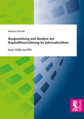 Schmidt | Ausgestaltung und Analyse der Kapitalflussrechnung im Jahresabschluss | Buch | 978-3-8441-0502-5 | sack.de