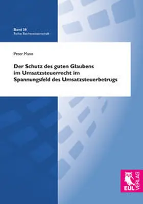 Mann |  Der Schutz des guten Glaubens im Umsatzsteuerrecht im Spannungsfeld des Umsatzsteuerbetrugs | Buch |  Sack Fachmedien