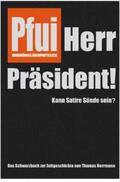 Herrmann |  Pfui Herr Präsident! | Buch |  Sack Fachmedien